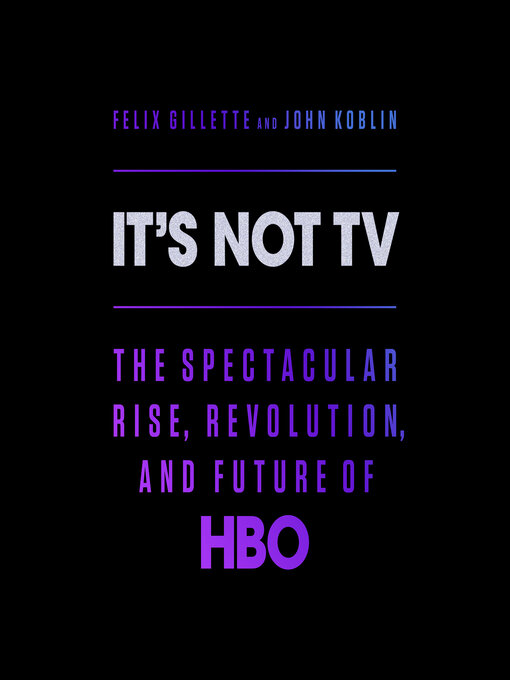 Title details for It's Not TV by Felix Gillette - Available